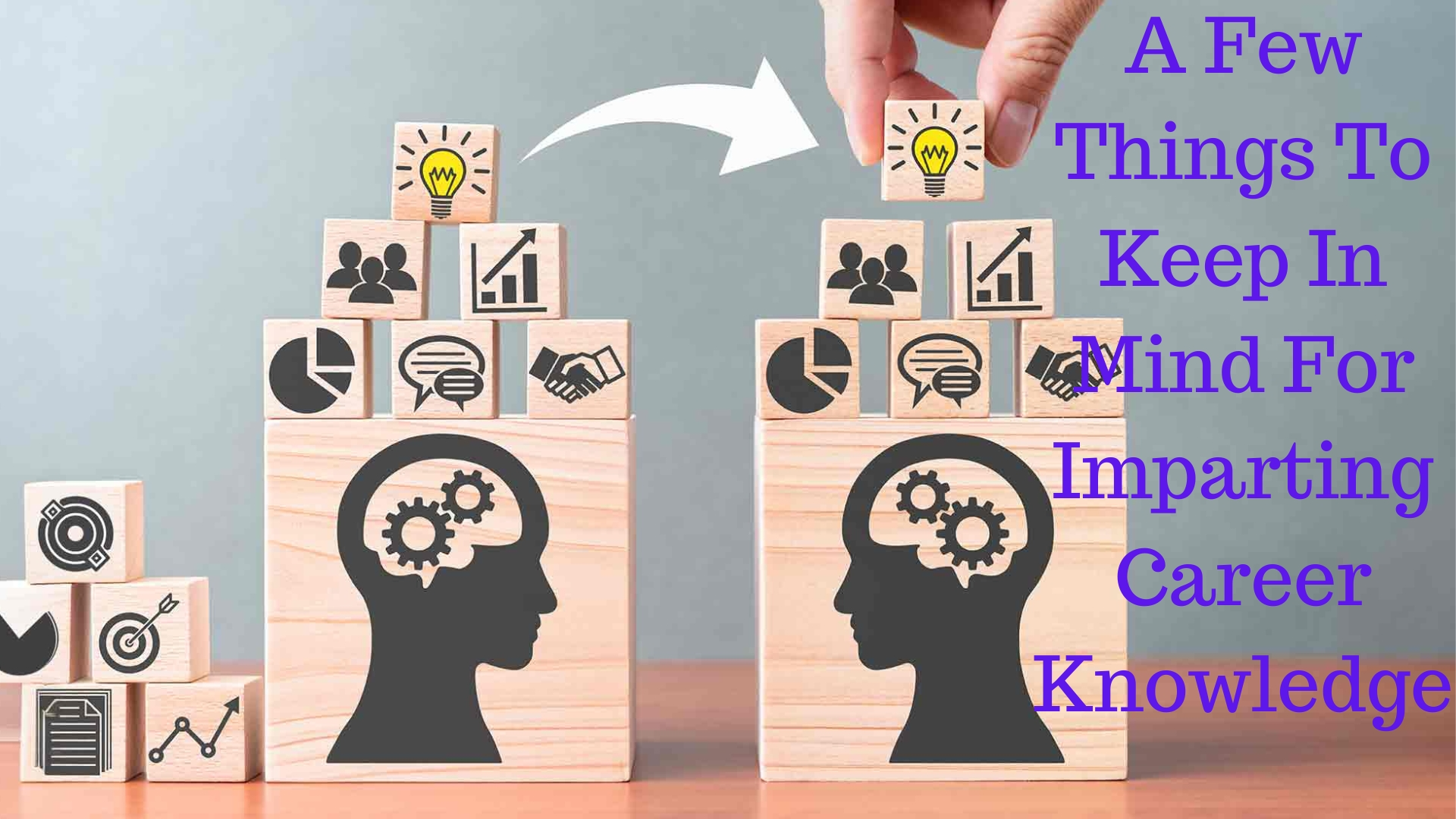 A Few Things to Keep in Mind for Imparting Career Knowledge