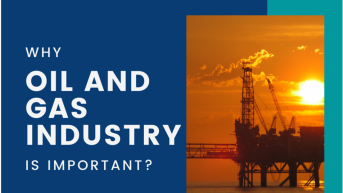 WHY OIL AND GAS INDUSTRY IS IMPORTANT